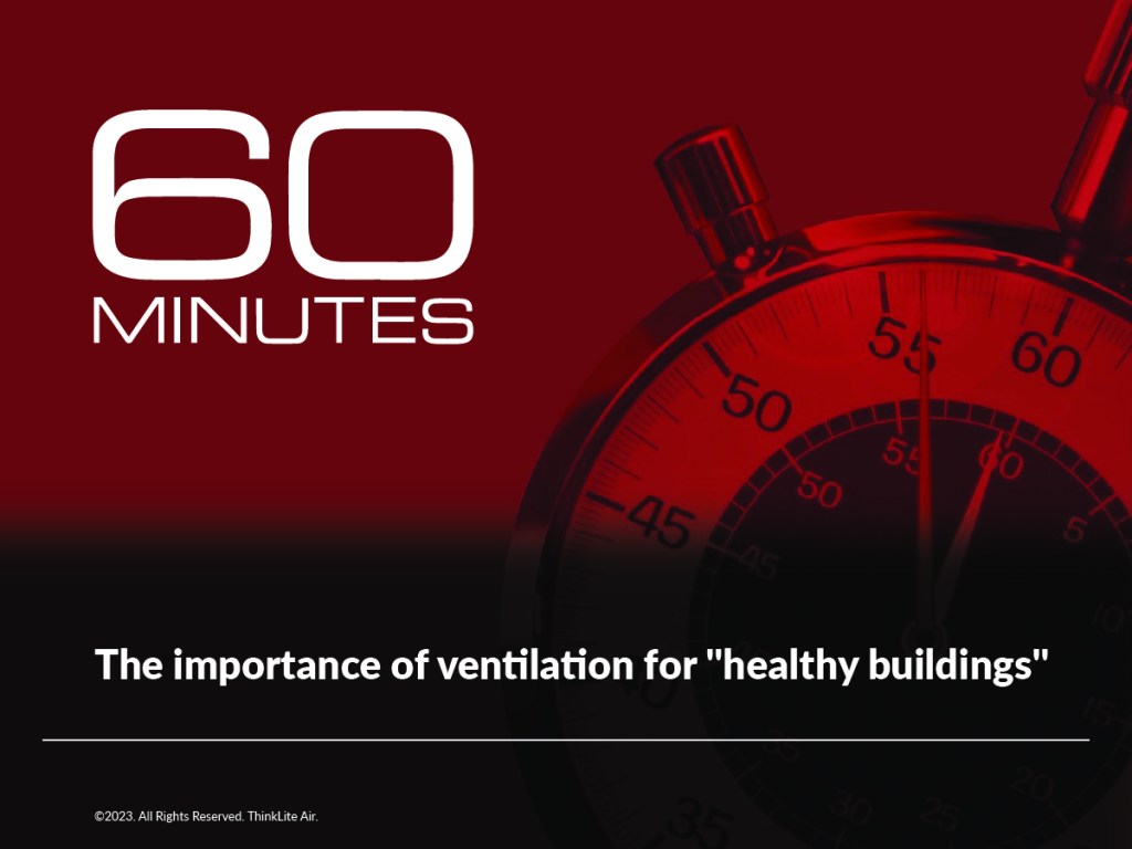 On October 30, 60 Minutes aired an important segment about indoor air quality. The research supports what ThinkLite Air has known for years: indoor air quality matters for the health and safety of your building occupants.