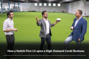 Here’s how a Natick firm lit upon a high-demand Covid business